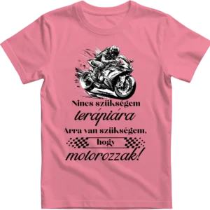 Nincs szükségem...motorozzak!