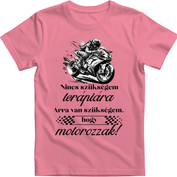 Nincs szükségem...motorozzak!