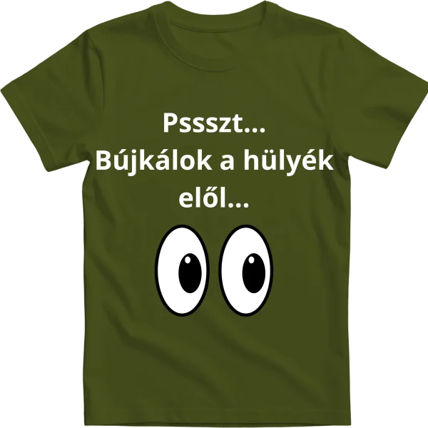 Pssszt... Bújkálok a hülyék elől...